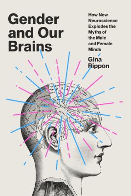 Gender and our brains : how new neuroscience explodes the myths of the male and female minds  cover image cdn