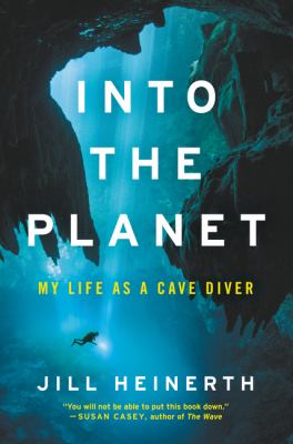 Into the planet : my life as a cave diver  cover image cdn