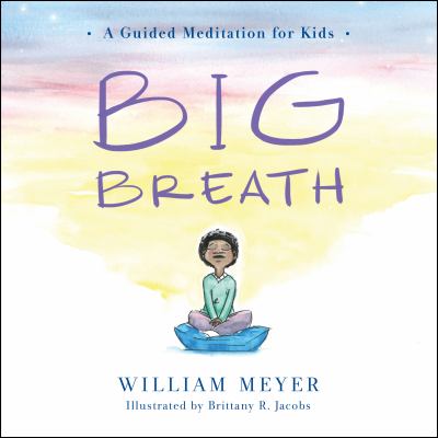 Big breath : a guided meditation for kids  cover image cdn