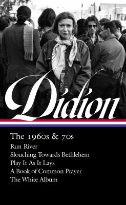 Joan Didion : the 1960s & 70s : Run river, Slouching towards Bethlehem, Play it as it lays, A book of common prayer, The white album  cover image cdn