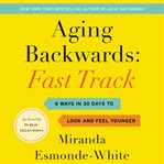 Fast Track: 6 Ways in 30 Days to Look and Feel Younger cover image cdn