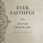 Ever faithful : a 365-day devotional cover image cdn