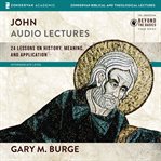 John : audio lectures : 24 lessons on history, meaning, and application cover image cdn