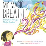 My magic breath : finding calm through mindful breathing cover image cdn