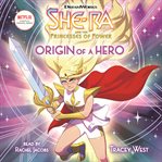 Origin of a hero : She-Ra Series, Book 1 cover image cdn