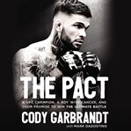 The pact : a UFC champion, a boy with cancer, and their promise to win the ultimate battle cover image cdn