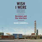 Wish I Were Here : Boredom and the Interface cover image cdn