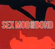 Sex Mob does Bond cover image cdn