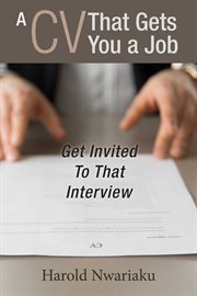 A cv that gets you a job. Get Invited to That Interview cover image cdn