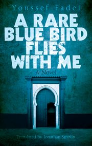 A rare blue bird flies with me : a novel cover image cdn