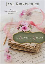 A saving grace (ebook shorts) : a sincerely yours novella cover image cdn