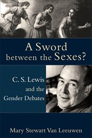 Sword between the Sexes?, A : C.S. Lewis and the Gender Debates cover image cdn