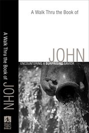Walk Thru the Book of John, A : a Surprising Savior cover image cdn
