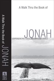 Walk Thru the Book of Jonah, A : Experiencing God's Relentless Grace cover image cdn