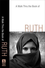 Walk Thru the Book of Ruth, A : Loyalty and Love cover image cdn