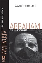 Walk Thru the Life of Abraham, A : Faith in God's Promises cover image cdn