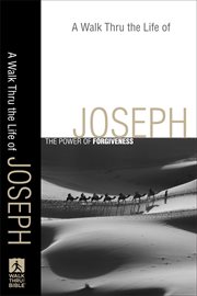 Walk Thru the Life of Joseph, A : the Power of Forgiveness cover image cdn