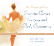 A woman's guide to cosmetic breast surgery and body contouring cover image cdn