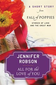 All for the love of you : a short story from Fall of poppies : stories of love and the great war cover image cdn