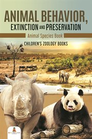 Animal behavior, extinction and preservation. Animal Species Book: Children's Zoology Books cover image cdn