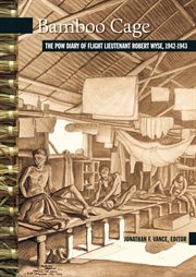 Bamboo cage : the P.O.W. diary of Flight Lieutenant Robert Wyse, 1942-1943 cover image cdn