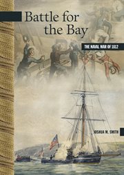 Battle for the Bay : the Naval War of 1812 cover image cdn