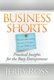 Business Shorts : Practical Insights for the Busy Entrepreneur cover image cdn