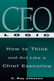 CEO logic : how to think and act like a chief executive cover image cdn