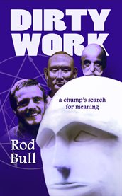 Dirty Work : a Chump's Search for Meaning cover image cdn