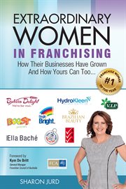 Extraordinary women in franchising : how their businesses have grown and how yours can too cover image cdn