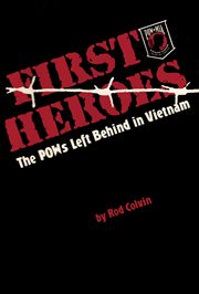 First heroes : the POWs left behind in Vietnam cover image cdn