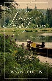 Fishing the high country : a memoir of the river cover image cdn