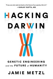 Hacking Darwin : genetic engineering and the future of humanity cover image cdn