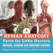 Human anatomy facts for little doctors. Nervous, Immune and Digestive Systems: Biology Book cover image cdn
