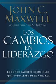 Los cambios en liderazgo (leadershifts) : los once cambios esenciales que todo laader debe abrazar (the 11 essential changes every leader must embrace) cover image cdn