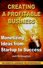 Monetizing ideas from startup to success. Creating a Profitable Business cover image cdn