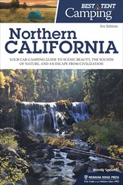 Best tent camping. Northern California : your car-camping guide to scenic beauty, the sounds of nature, and an escape from civilization cover image cdn