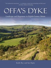 Offa's Dyke : Landscape and Hegemony in Eighth-Century Britain cover image cdn