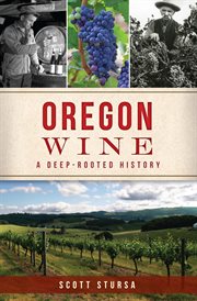 Oregon wine. A Deep-Rooted History cover image cdn