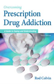 Overcoming prescription drug addiction : a guide to coping and understanding cover image cdn