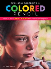 Realistic portraits in colored pencil : [learn to draw lifelike portraits in vibrant colored pencil] cover image cdn