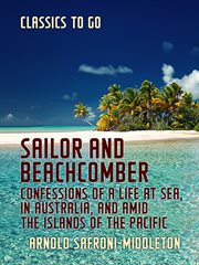 Sailor and beachcomber confessions of a life at sea, in australia, and amid the islands of the pacif cover image cdn
