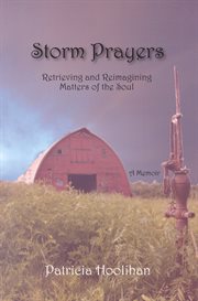Storm Prayers : Retrieving and Reimagning Matters of the Soul cover image cdn