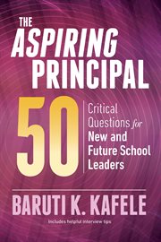 The aspiring principal 50 : critical questions for new and future school leaders cover image cdn