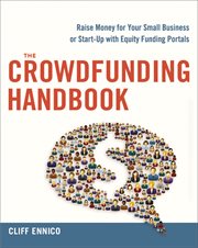 The crowdfunding handbook : raise money for your small business or start-up with equiting funding portals cover image cdn