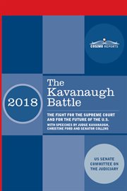 The kavanaugh battle. The Fight for the Supreme Court and for the Future of the U.S. with speeches by Judge Kavanaugh, Chr cover image cdn