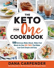 The keto for one cookbook : 100 delicious make-ahead, make-fast meals for one (or two) that make low-carb simple and easy cover image cdn