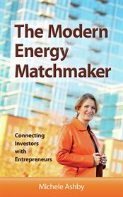 The modern energy matchmaker : connecting investors with entrepreneurs cover image cdn