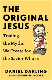 The original Jesus : trading the myths we create for the savior who is cover image cdn