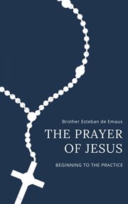 The prayer of jesus. Beginning to the Practice cover image cdn
